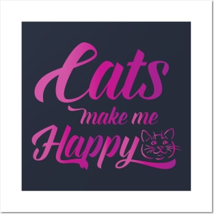 Cats make me Happy Posters and Art